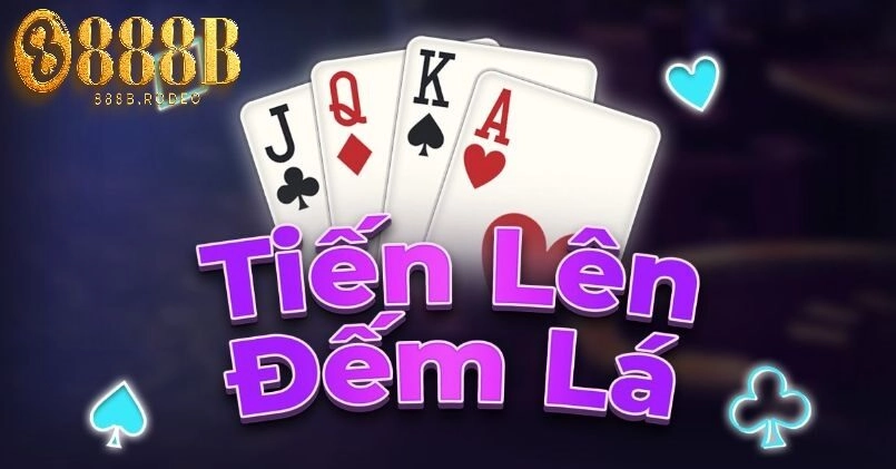 Tìm hiểu về luật chơi game bài Tiến lên đếm lá 888B